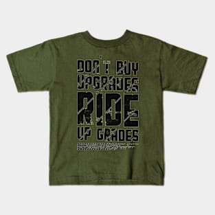 Dont buy upgrades ride upgrades Kids T-Shirt